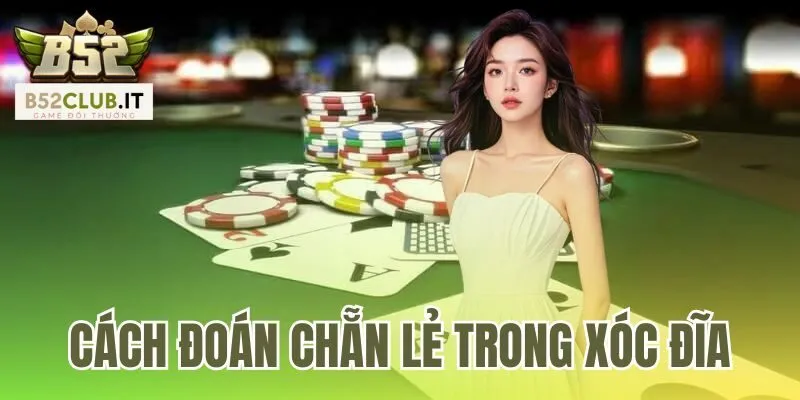 Cách Đoán Chẵn Lẻ Trong Xóc Đĩa