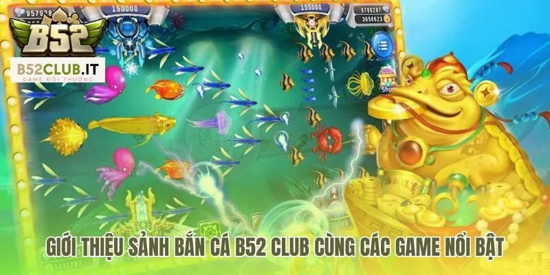 Sảnh bắn cá B52 có nhiều game từ săn Jackpot đến săn boss