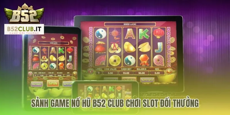 Sảnh game nổ hũ B52 có bộ sưu tập game độc quyền đa dạng