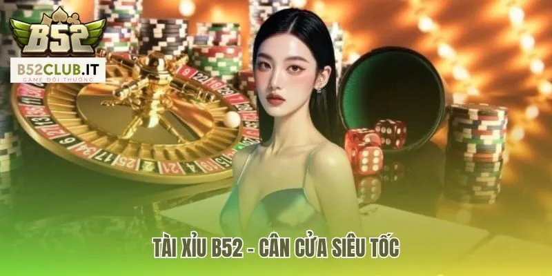 B52 - Game Đánh Bài Đổi Thưởng BOM TẤN Số 1 Việt Nam 21 Sảnh game hấp dẫn thu hút lượt chơi đông đảo